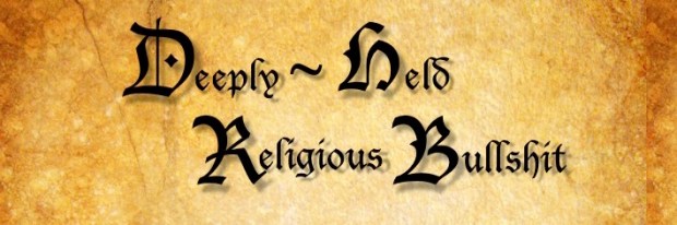 Deeply Held Relgious Bullshit