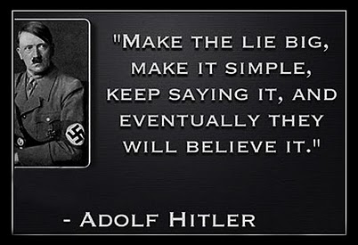 Make The Lie Big Make It Simple Keep Saying It And Eventually They Will Believe It Adolf Hitler