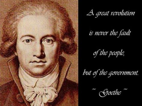 A Great Revolution Is Never The Fault Of The People But Of The Government Goethe