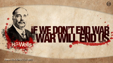 If We Don't End War War Will End Us H G Wells