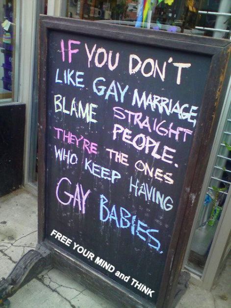 If You Don't Like Gay Marriage Blame Straight People They're The Ones Who Keep Having Gay Babies