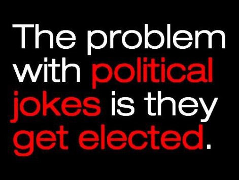 The Problem With Political Jokes Is They Get Elected
