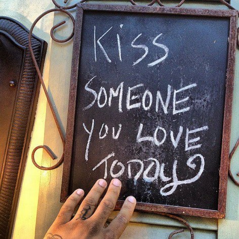 Kiss Someone You Love Today