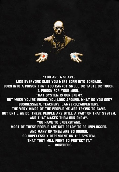 Morpheus you are a slave like everyone