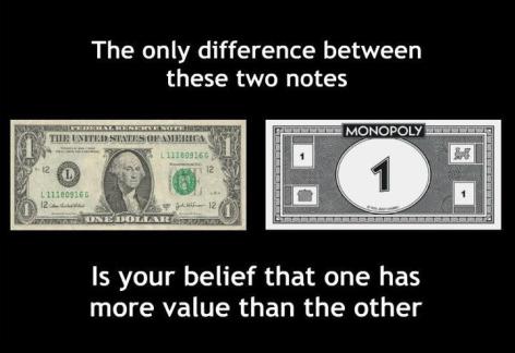 The Only Difference Between These Two Notes Is Your Belief That One Has More Value Than The Other