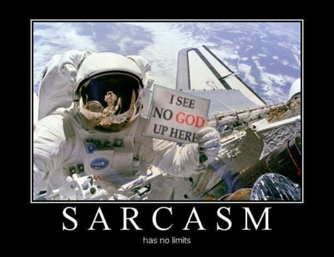 I See No God Up Here Sarcasm Has No Limits