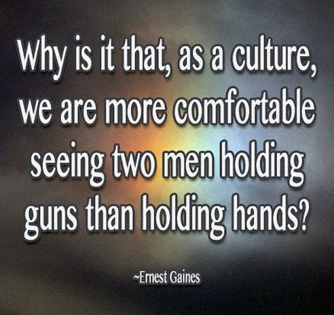 Ernest Gaines Why Culture Comfortable Men Guns Hands