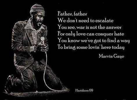 Marvin Gaye Father Escalate War Answer Love Conquer Hate