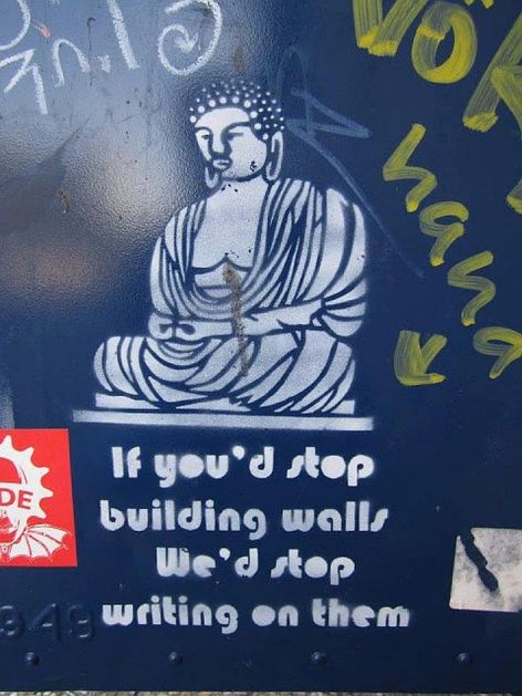 If You'd Stop Building Walls We'd Stop Writing On Them