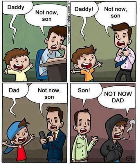Daddy Not Now Son Son Not Now Dad