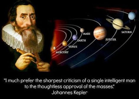Johannes Kepler I Much Prefer The Sharpest Criticism Of A Single Intelligent Man To The Thoughtless Approval Of The Masses