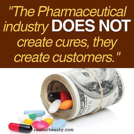 The Pharmaceutical Industry Does Not Create Cures They Create Customers