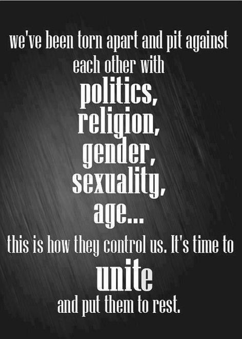 We've Been Torn Apart And Pit Against Each Other