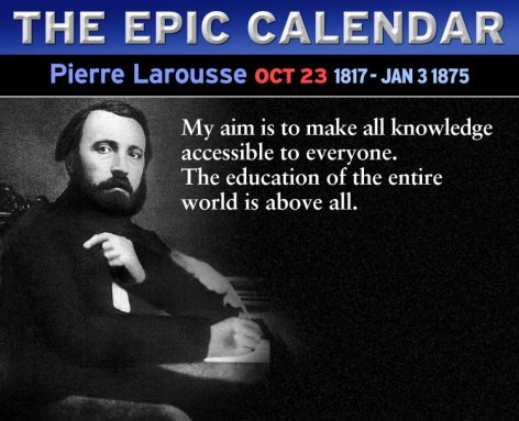 Pierre Larousse My Aim Is To Make