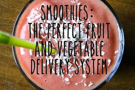 Smoothies The Perfect Fruit And Vegetable Delivery System