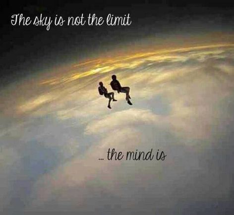 The Sky Is Not The Limit The Mind Is