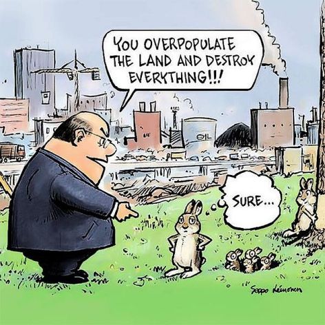 You Overpopulate The Land And Destroy Everything