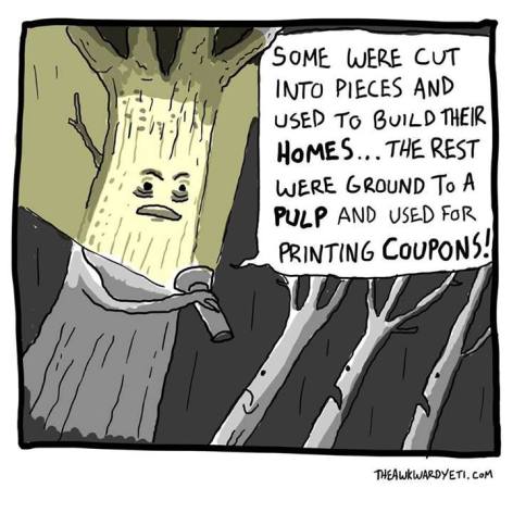 Some Were Cut Into Pieces And Used To Build Their Homes The Rest Were Ground To A Pulp And Used For Printing Coupons