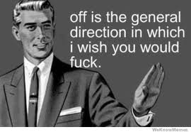 fuck off