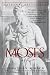 Moses by Jonathan Kirsch Moses by Jonathan Kirsch