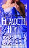 To Beguile a Beast by Elizabeth Hoyt To Beguile a Beast by Elizabeth Hoyt