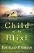 Child of the Mist by Kathleen Morgan Child of the Mist by Kathleen Morgan
