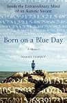 Born on a Blue Day by Daniel Tammet Born on a Blue Day by Daniel Tammet