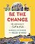 Be The Change: Making a Difference in a Messed-Up World