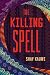 The Killing Spell by Shay Kauwe The Killing Spell by Shay Kauwe