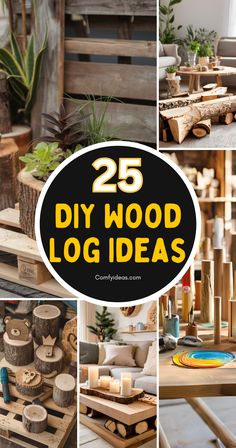 25 diy wood log ideas that are easy to make and great for home decor