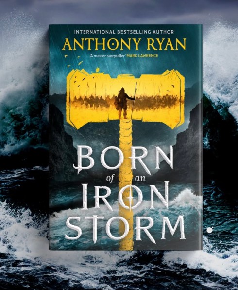 Book cover of 'Born of an Iron Storm' by Anthony Ryan featuring a dramatic landscape with crashing waves and a large stylized hammer.