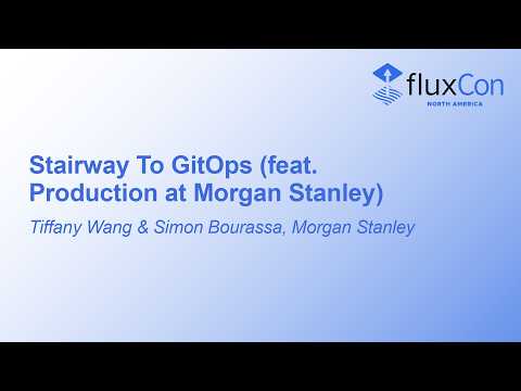 Stairway To GitOps (feat. Production at Morgan Stanley) - Tiffany Wang & Simon Bourassa