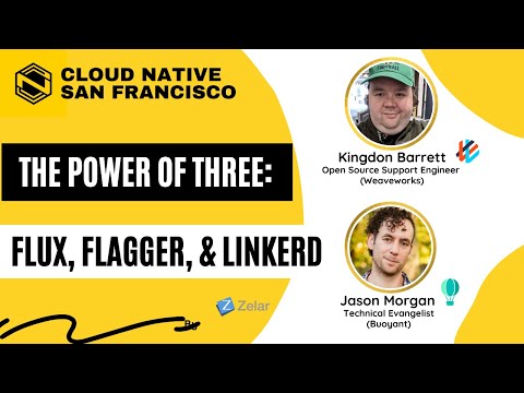 The Power of Three: Flux, Flagger, & Linkerd with Kingdon Barrett & Jason Morgan