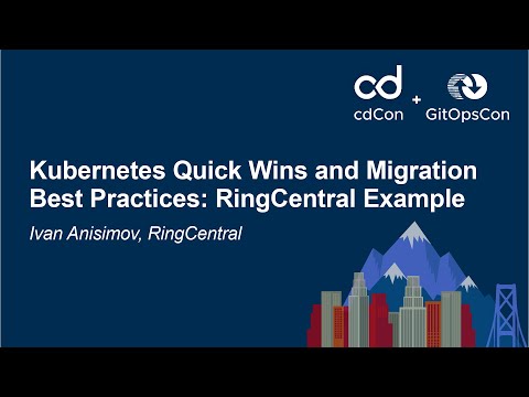 Kubernetes Quick Wins and Migration Best Practices by Ivan Anisimov