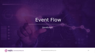 www.webstackacademy.com ‹#›www.webstackacademy.com ‹#›
Event Flow
(JavaScript)
 