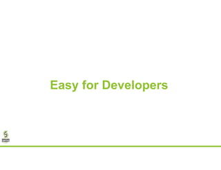 Easy for Developers
 