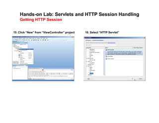 Hands-on Lab: Servlets and HTTP Session Handling
Getting HTTP Session
15. Click “New” from “ViewController” project 16. Select “HTTP Servlet”
 