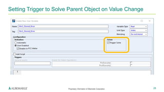 Proprietary Information of Albemarle Corporation.
Setting Trigger to Solve Parent Object on Value Change
28
 