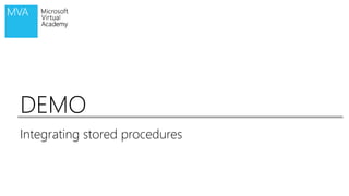 DEMODEMO
Integrating stored procedures
 