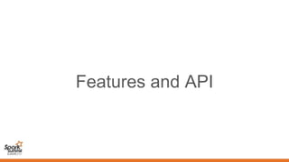 Features and API
 