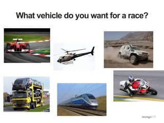 What vehicle do you want for a race?
 