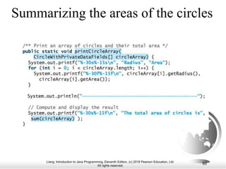 Liang, Introduction to Java Programming, Eleventh Edition, (c) 2018 Pearson Education, Ltd.
All rights reserved.
80
Summarizing the areas of the circles
 