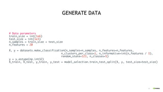 19
GENERATE DATA
# Data parameters
train_size = int(1e6)
test_size = int(1e3)
n_samples = train_size + test_size
n_features = 20
X, y = datasets.make_classification(n_samples=n_samples, n_features=n_features,
n_clusters_per_class=1, n_informative=int(n_features / 3),
random_state=123, n_classes=5)
y = y.astype(np.int32)
X_train, X_test, y_train, y_test = model_selection.train_test_split(X, y, test_size=test_size)
 