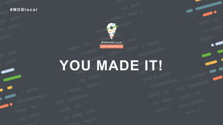 # M D B l o c a l
YOU MADE IT!
 