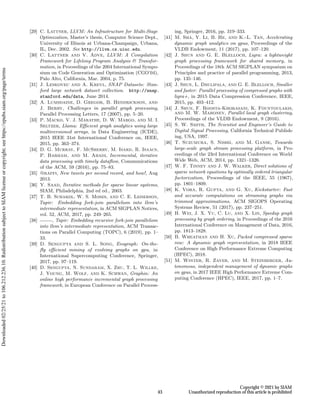 [29] C. Lattner, LLVM: An Infrastructure for Multi-Stage
Optimization, Master’s thesis, Computer Science Dept.,
University of Illinois at Urbana-Champaign, Urbana,
IL, Dec. 2002. See http://llvm.cs.uiuc.edu.
[30] C. Lattner and V. Adve, LLVM: A Compilation
Framework for Lifelong Program Analysis  Transfor-
mation, in Proceedings of the 2004 International Sympo-
sium on Code Generation and Optimization (CGO’04),
Palo Alto, California, Mar. 2004, p. 75.
[31] J. Leskovec and A. Krevl, SNAP Datasets: Stan-
ford large network dataset collection. http://snap.
stanford.edu/data, June 2014.
[32] A. Lumsdaine, D. Gregor, B. Hendrickson, and
J. Berry, Challenges in parallel graph processing,
Parallel Processing Letters, 17 (2007), pp. 5–20.
[33] P. Macko, V. J. Marathe, D. W. Margo, and M. I.
Seltzer, Llama: Efficient graph analytics using large
multiversioned arrays, in Data Engineering (ICDE),
2015 IEEE 31st International Conference on, IEEE,
2015, pp. 363–374.
[34] D. G. Murray, F. McSherry, M. Isard, R. Isaacs,
P. Barham, and M. Abadi, Incremental, iterative
data processing with timely dataflow, Communications
of the ACM, 59 (2016), pp. 75–83.
[35] @raffi, New tweets per second record, and how!, Aug
2013.
[36] Y. Saad, Iterative methods for sparse linear systems,
SIAM, Philadelphia, 2nd ed ed., 2003.
[37] T. B. Schardl, W. S. Moses, and C. E. Leiserson,
Tapir: Embedding fork-join parallelism into llvm’s
intermediate representation, in ACM SIGPLAN Notices,
vol. 52, ACM, 2017, pp. 249–265.
[38] , Tapir: Embedding recursive fork-join parallelism
into llvm’s intermediate representation, ACM Transac-
tions on Parallel Computing (TOPC), 6 (2019), pp. 1–
33.
[39] D. Sengupta and S. L. Song, Evograph: On-the-
fly efficient mining of evolving graphs on gpu, in
International Supercomputing Conference, Springer,
2017, pp. 97–119.
[40] D. Sengupta, N. Sundaram, X. Zhu, T. L. Willke,
J. Young, M. Wolf, and K. Schwan, Graphin: An
online high performance incremental graph processing
framework, in European Conference on Parallel Process-
ing, Springer, 2016, pp. 319–333.
[41] M. Sha, Y. Li, B. He, and K.-L. Tan, Accelerating
dynamic graph analytics on gpus, Proceedings of the
VLDB Endowment, 11 (2017), pp. 107–120.
[42] J. Shun and G. E. Blelloch, Ligra: a lightweight
graph processing framework for shared memory, in
Proceedings of the 18th ACM SIGPLAN symposium on
Principles and practice of parallel programming, 2013,
pp. 135–146.
[43] J. Shun, L. Dhulipala, and G. E. Blelloch, Smaller
and faster: Parallel processing of compressed graphs with
ligra+, in 2015 Data Compression Conference, IEEE,
2015, pp. 403–412.
[44] J. Shun, F. Roosta-Khorasani, K. Fountoulakis,
and M. W. Mahoney, Parallel local graph clustering,
Proceedings of the VLDB Endowment, 9 (2016).
[45] S. W. Smith, The Scientist and Engineer’s Guide to
Digital Signal Processing, California Technical Publish-
ing, USA, 1997.
[46] T. Suzumura, S. Nishii, and M. Ganse, Towards
large-scale graph stream processing platform, in Pro-
ceedings of the 23rd International Conference on World
Wide Web, ACM, 2014, pp. 1321–1326.
[47] W. F. Tinney and J. W. Walker, Direct solutions of
sparse network equations by optimally ordered triangular
factorization, Proceedings of the IEEE, 55 (1967),
pp. 1801–1809.
[48] K. Vora, R. Gupta, and G. Xu, Kickstarter: Fast
and accurate computations on streaming graphs via
trimmed approximations, ACM SIGOPS Operating
Systems Review, 51 (2017), pp. 237–251.
[49] H. Wei, J. X. Yu, C. Lu, and X. Lin, Speedup graph
processing by graph ordering, in Proceedings of the 2016
International Conference on Management of Data, 2016,
pp. 1813–1828.
[50] B. Wheatman and H. Xu, Packed compressed sparse
row: A dynamic graph representation, in 2018 IEEE
Conference on High Performance Extreme Computing
(HPEC), 2018.
[51] M. Winter, R. Zayer, and M. Steinberger, Au-
tonomous, independent management of dynamic graphs
on gpus, in 2017 IEEE High Performance Extreme Com-
puting Conference (HPEC), IEEE, 2017, pp. 1–7.
Copyright © 2021 by SIAM
Unauthorized reproduction of this article is prohibited
43
Downloaded
02/25/21
to
106.212.236.10.
Redistribution
subject
to
SIAM
license
or
copyright;
see
https://epubs.siam.org/page/terms
 