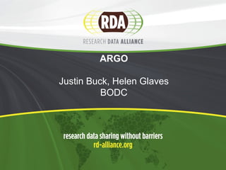 ARGO
Justin Buck, Helen Glaves
BODC
 
