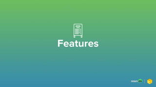 Features
 