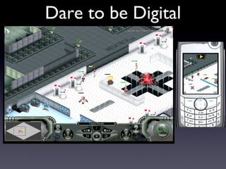 Dare to be Digital 