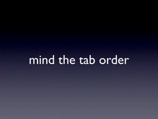 mind the tab order
 