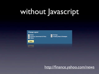 without Javascript




       http://ﬁnance.yahoo.com/news
 